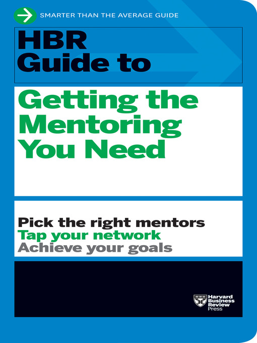 Title details for HBR Guide to Getting the Mentoring You Need by Harvard Business Review - Available
